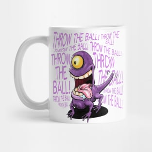 Throw the ball! Throw the ball! Mug